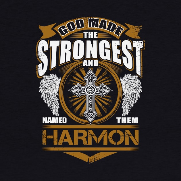 Harmon Name T Shirt - God Found Strongest And Named Them Harmon Gift Item by reelingduvet